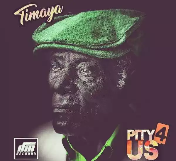 Timaya - Pity 4 Us (#IstandWithNigeria)